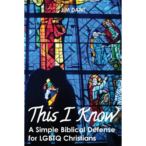 This I Know: A Simple Biblical Defense for LGBTQ Christians, (Paperback)