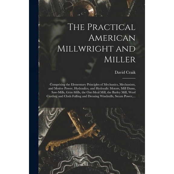 The Practical American Millwright and Miller (Paperback)