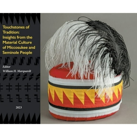 Touchstones of Tradition: Insights From The Material Culture of Miccosukee and Seminole People (Hardcover)