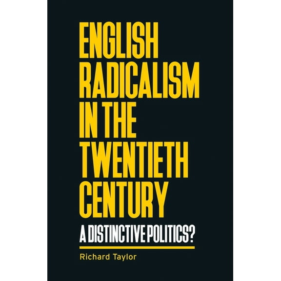 Manchester University Press English Radicalism in the Twentieth Century: A Distinctive Politics?, (Paperback)