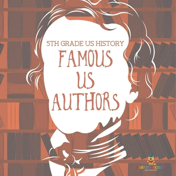 5th Grade US History: Famous US Authors, (Paperback)