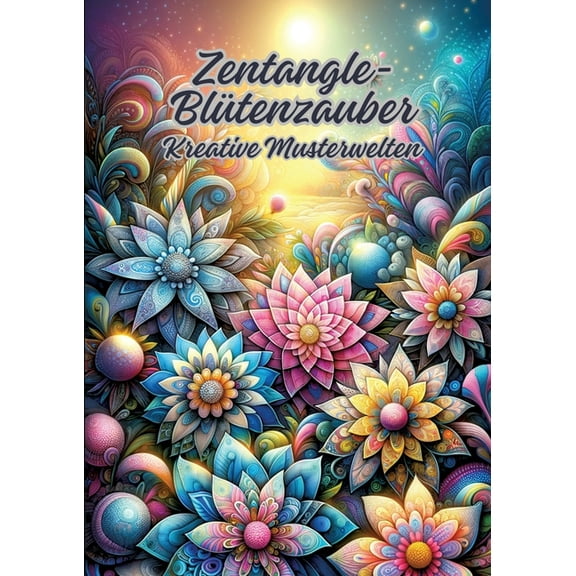 Zentangle-BlÃ¼tenzauber: Kreative Musterwelten, (Paperback)