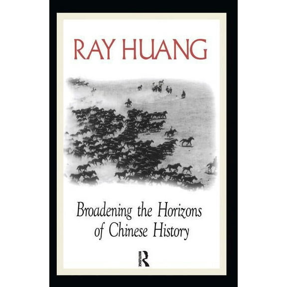 Broadening the Horizons of Chinese History: Discourses, Syntheses, and Comparisons, (Paperback)