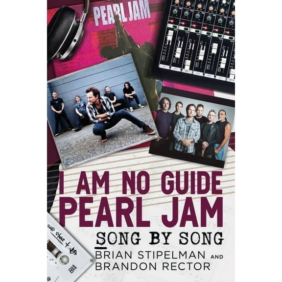 Song by Song I Am No Guide--Pearl Jam - Song by Song, (Paperback)