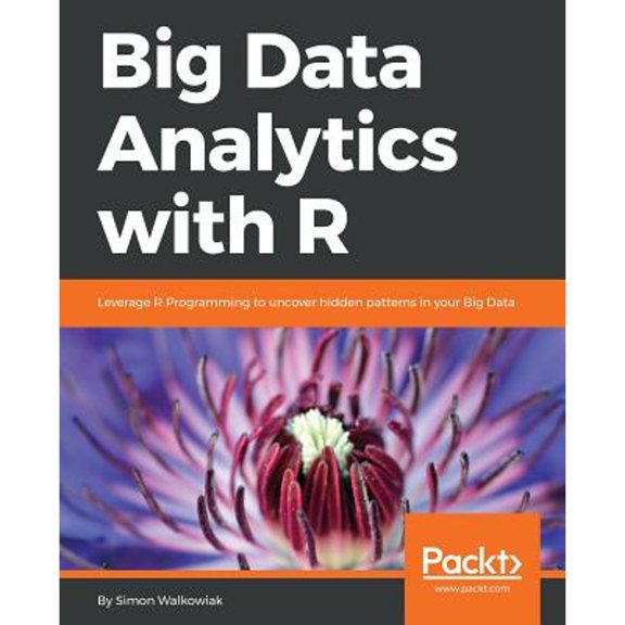 Pre-Owned Big Data Analytics with R: Leverage R Programming to uncover hidden patterns in your Big Data (Paperback) 1786466457 9781786466457