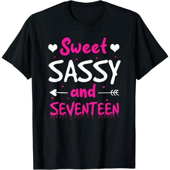 Happy 17th Birthday Sweet Sassy Seventeen Girls 17 Years Old T-ShirtMen and women, Black T-shirt, size: Extra large