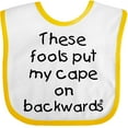 thumbnail image 3 of Inktastic These Fools Put My Cape on Backwards Boys or Girls Baby Bib, 3 of 4