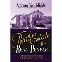 Real Estate for Real People: A Guide to Achieving Profitability in Residential Real Estate Investing (Paperback)