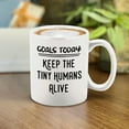 thumbnail image 3 of Shop4Ever® Goals Today Keep The Tiny Humans Alive Ceramic Coffee Mug Cup Mother's Day Gift  (White Handle 11 oz.), 3 of 4