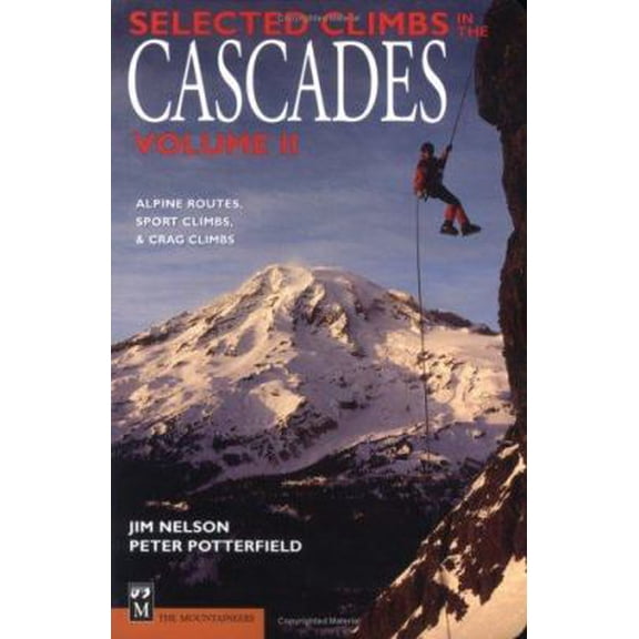 Pre-Owned Selected Climbs in the Cascades: Alpine Routes, Sport Climbs, & Crag Climbs (Paperback) 0898865611 9780898865615