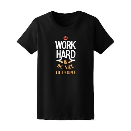 Work Hard & Be Nice To People Tee Men's -Image by Shutterstock