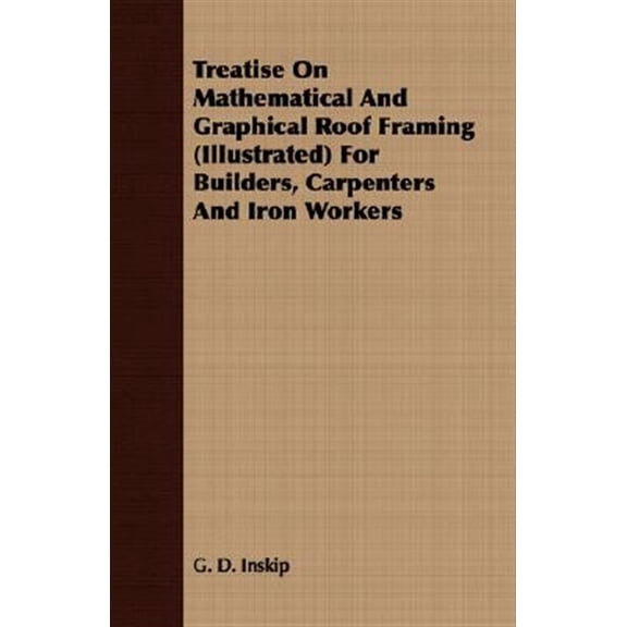Pre-Owned Treatise on Mathematical and Graphical Roof Framing Illustrated for Builders, Carpenters and Iron Workers