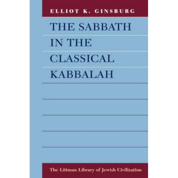 Littman Library of Jewish Civilization: The Sabbath in the Classical Kabbalah (Paperback)