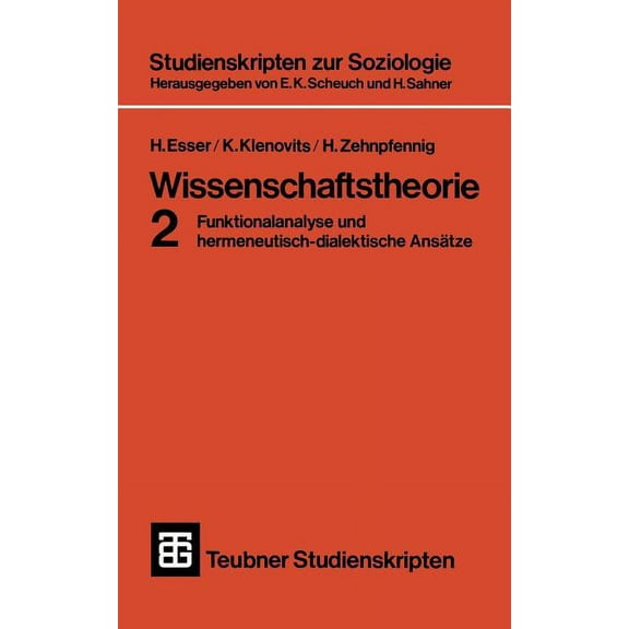 Teubner Studienskripten Zur Soziologie Wissenschaftstheorie 2: Funktionalanalyse Und Hermeneutisch-Dialektische AnsÃ¤tze, Book 29, (Paperback)