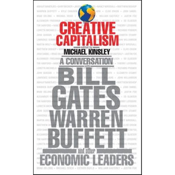 Pre-Owned Creative Capitalism : A Conversation with Bill Gates, Warren Buffett, and Other Economic Leaders (Paperback)