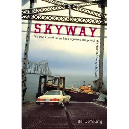 Tampa Bay Devil Rays Book - Skyway : The True Story of Tampa Bay's Signature Bridge and the Man Who Brought It Down