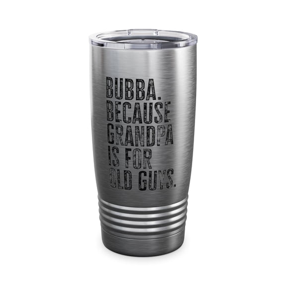 Bubba New Grandpa Fathers Day Grandfather Tumbler Gifts Travel Mug Cup 20oz