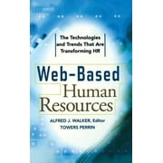 Web-Based Human Resources: The Technologies and Trends That Are Transforming HR (Hardcover)