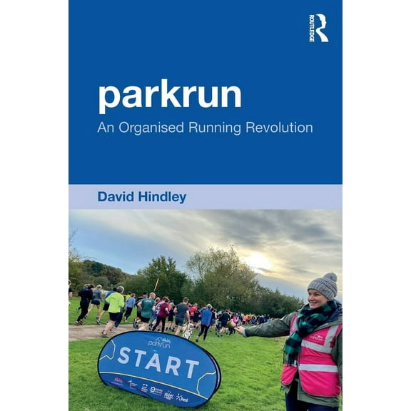 parkrun: An Organised Running Revolution, (Paperback)