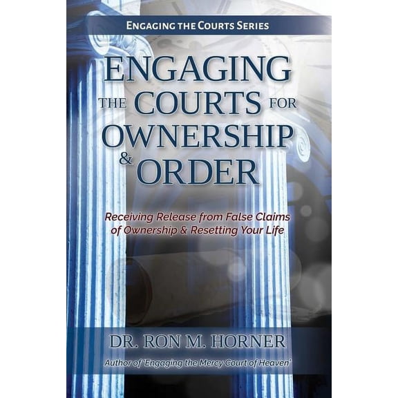 Engaging the Courts of Heaven for Ownership & Order, (Paperback)