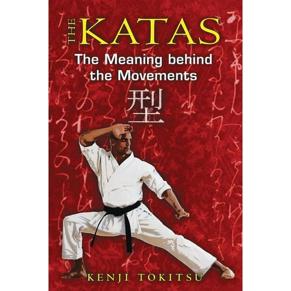 The Katas : The Meaning behind the Movements (Paperback)