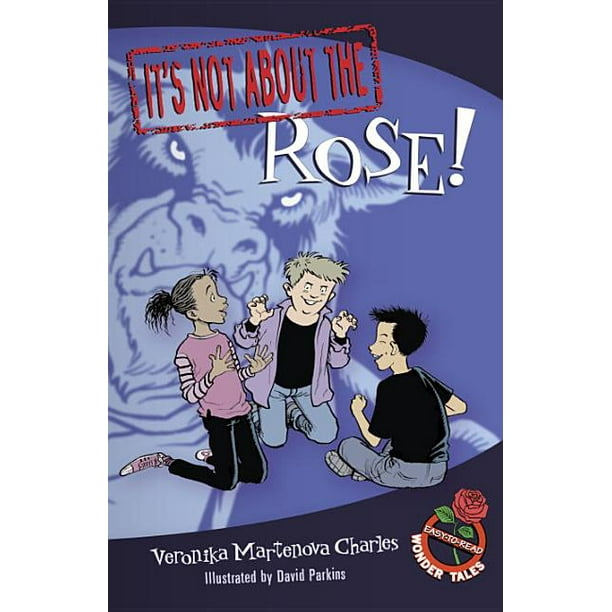 Easy To Read Wonder Tales It S Not About The Rose Easy To Read Wonder Tales Series 4 Paperback Walmart Com Walmart Com