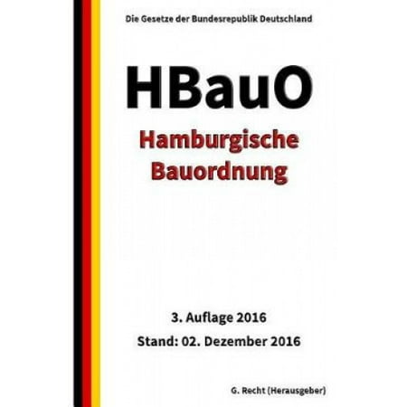  Hamburgische Bauordnung (HBauO), 3. Auflage 2016 [German] 