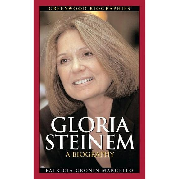 Greenwood Biographies Gloria Steinem: A Biography, (Hardcover)