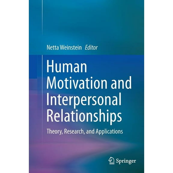 Human Motivation and Interpersonal Relationships: Theory, Research, and Applications, (Paperback)