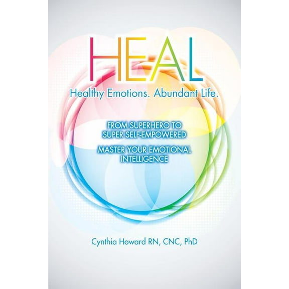 HEAL Healthy Emotions Abundant Life: From Superhero to Super Self Empowered, (Paperback)