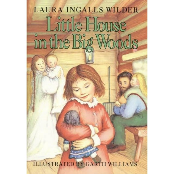 Little House Little House in the Big Woods, Book 1, (Hardcover)