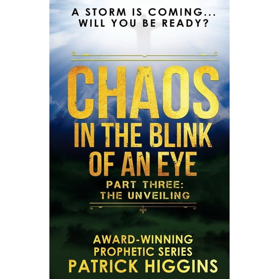 Chaos in the Blink of an Eye Chaos In The Blink Of An Eye: Part Three: The Unveiling, Book 3, (Paperback)