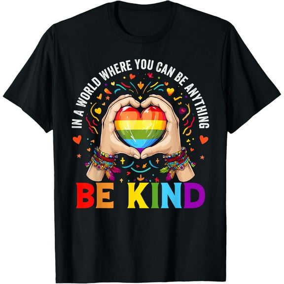 In A World Where You Can Be Anything Be Kind LGBT Pride T-Shirt Shirts