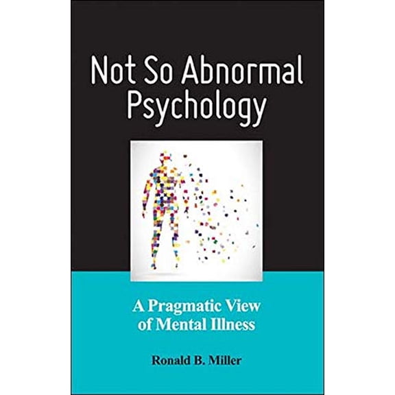 Pre-Owned Not So Abnormal Psychology: A Pragmatic View of Mental Illness
