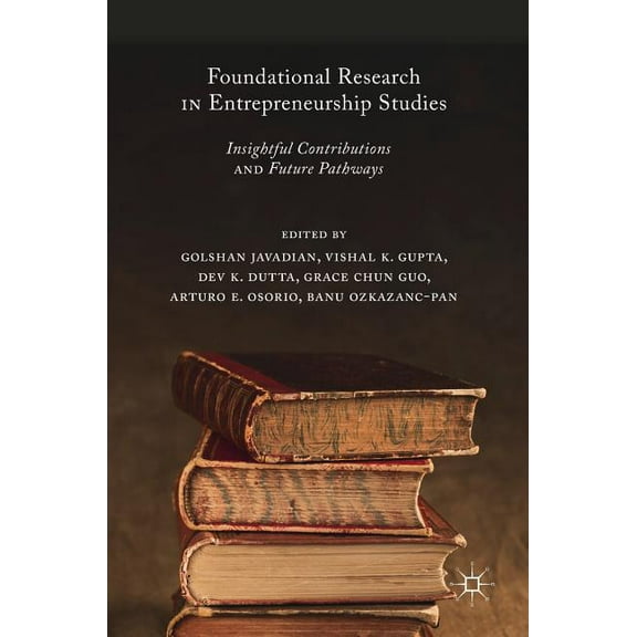 Foundational Research in Entrepreneurship Studies: Insightful Contributions and Future Pathways, (Hardcover)