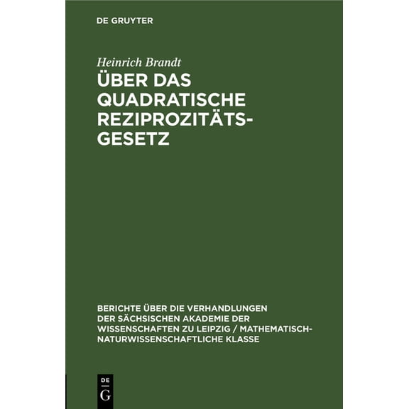 Berichte Ãber die Verhandlungen der SÃ¤ch Ãber Das Quadratische ReziprozitÃ¤tsgesetz, Book 99, (Hardcover)