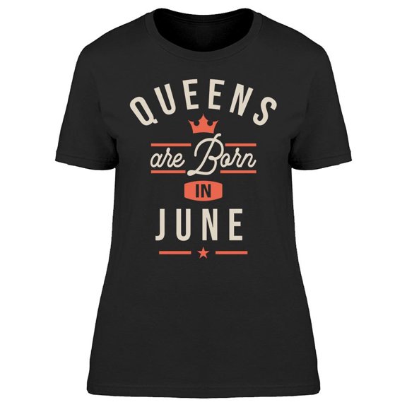 Queens Who Born In June Women's T-shirt