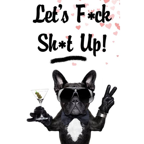 Let's f*ck sh*t up!: Funny valentine gift password keeper for couples lovers friends families girlfriends boyfriends and besties - perfect gift for teachers students kids and pals of all ages to help