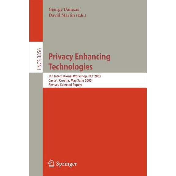 Privacy Enhancing Technologies: 5th International Workshop, Pet 2005, Cavtat, Croatia, May 30 - June 1, 2005, Revised Se, (Paperback)