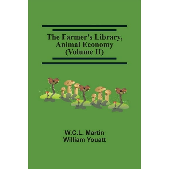 The Farmer'S Library, Animal Economy (Volume Ii), (Paperback)