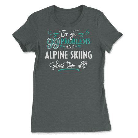 Funny Alpine Skiing Shirt - I've Got 99 Problems!