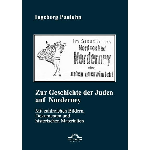 Zur Geschichte der Juden auf Norderney: Mit zahlreichen Bildern, Dokumenten und historischen Materialien (Paperback)
