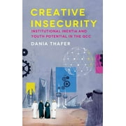 Creative Insecurity: Institutional Inertia and Youth Potential in the Gcc (Hardcover)