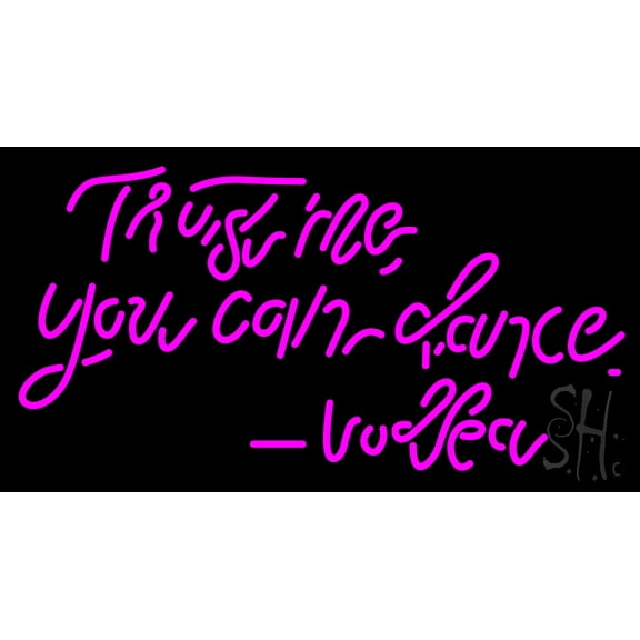 Trust Me You Can Dance Vodka LED Neon Sign 13 x 24 - inches, Clear Edge Cut Acrylic Backing, with Dimmer - Bright and Premium built indoor LED Neon Sign for Bar decor.