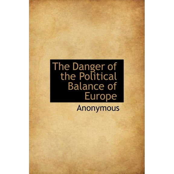 The Danger of the Political Balance of Europe (Hardcover)