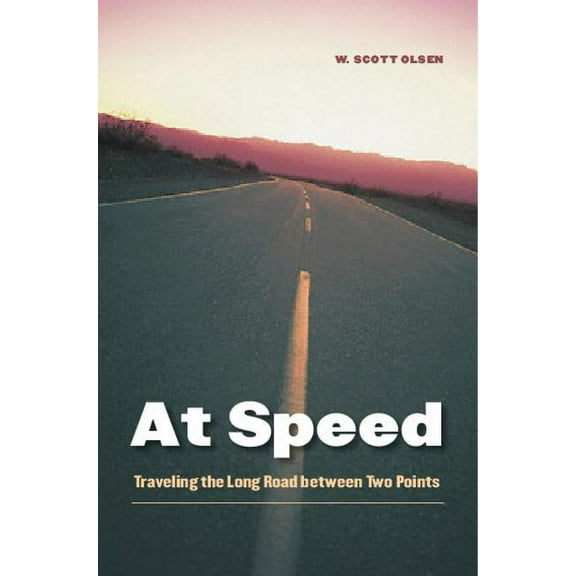 At Speed: Traveling the Long Road Between Two Points, (Paperback)