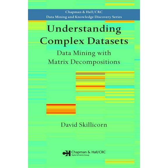 Chapman & Hall/CRC Data Mining and K Understanding Complex Datasets: Data Mining with Matrix Decompositions, (Hardcover)