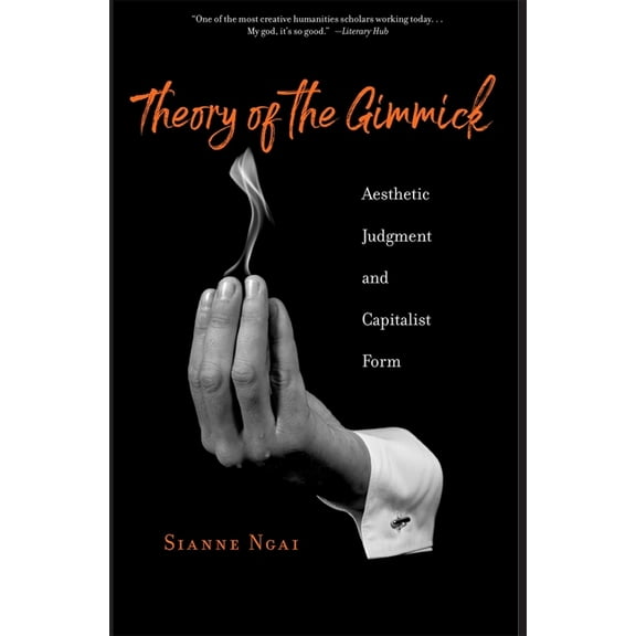 Theory of the Gimmick: Aesthetic Judgment and Capitalist Form, (Paperback)