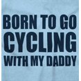 thumbnail image 5 of Born To Go Cycling With My Daddy Romper Boys or Girls Infant Baby Brisco Brands 6M, 5 of 6