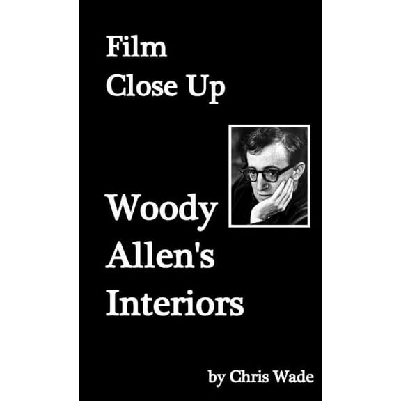Film Close Up: Woody Allen's Interiors, (Paperback)